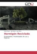 Hormigón Reciclado: Propiedades, Posibilidades de uso y Mejoras