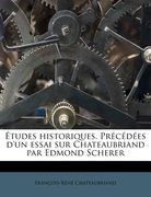 Etudes Historiques. PR C D Es D'Un Essai Sur Chateaubriand Par Edmond Scherer (en Francés)