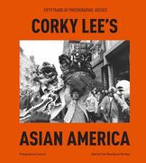 Corky Lee's Asian America: Fifty Years of Photographic Justice (en Inglés)