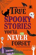 True Stories You'll Never Forget: True Spooky Stories (en Inglés)