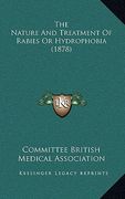 the nature and treatment of rabies or hydrophobia (1878) (en Inglés)
