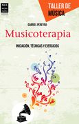 Musicoterapia: Iniciación, Técnicas Y Ejercicios (in Spanish)