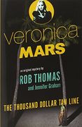 Veronica Mars: An Original Mystery by rob Thomas - the Thousand-Dollar tan Line 