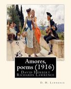 Amores, poems (1916), By D. H. Lawrence: David Herbert Richards Lawrence (en Inglés)