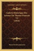 Galerie Historique Des Acteurs Du Theatre Francais V2 (1810) (en Francés)
