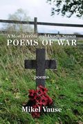 A Most Terrible and Deadly Season: Poems of War (en Inglés)
