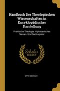 Handbuch der Theologischen Wissenschaften in Encyklopädischer Darstellung: Praktische Theologie. Alphabetisches Namen- und Sachregister (en Alemán)
