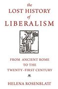 The Lost History of Liberalism: From Ancient Rome to the Twenty-First Century 