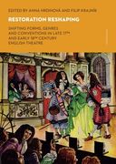 Restoration Reshaping: Shifting Forms, Genres and Conventions in Late 17th and Early 18th Century English Theatre (en Inglés)