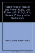 razón y poder: rusia, una potencia en el siglo xxi.