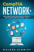 Comptia Network+: Guía Completa Para Principiantes Conoce la Certificación Comptia Network + de a-z (Libro en Español