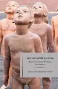 No Somos Niños. Representaciones Problemáticas de la Infancia