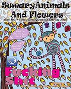 Anti-Stress Swear Word Grown up Coloring Book: Sweary Animals and Flowers (Funny and Cute Mandalas With Curse, Cuss and Vulgar Words for Relaxation and Stress Relief for Adult Women and Men) (en Inglés)