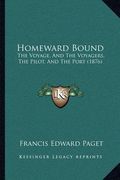 homeward bound: the voyage, and the voyagers, the pilot, and the port (1876) (en Inglés)