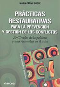 Prácticas Restaurativas Para la Prevención y Gestión de los Conflictos: 20 Círculos de la Palabra y una Asamblea en el Aula: 165 (Educación hoy Estudios)