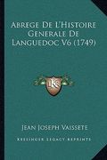 Abrege De L'Histoire Generale De Languedoc V6 (1749) (en Francés)