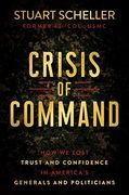 Crisis of Command: How we Lost Trust and Confidence in America'S Generals and Politicians (en Inglés)