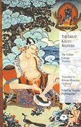 The Great Kagyu Masters: The Golden Lineage Treasury