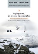 Viaje a la Complejidad Iii. El Psiquismo. Un Proceso Hipercomplejo