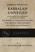 Kabbala Denudata: The Kabbalah Unveiled: Containing the Following Books of the Zohar: The Book of Concealed Mystery & the Greater and Lesser Holy Assemblies. (en Inglés)
