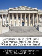 compensation in part-time jobs versus full-time jobs: what if the job is the same? (en Inglés)