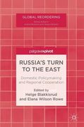 Russia's Turn to the East: Domestic Policymaking and Regional Cooperation (en Inglés)