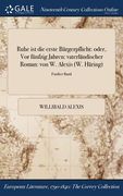 Ruhe ist die erste Bürgerpflicht: oder, Vor fünfzig Jahren: vaterländischer Roman: von W. Alexis (W. Häring); Funfter Band (en Alemán)