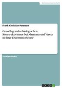 Grundlagen des Biologischen Konstruktivismus bei Maturana und Varela in Ihrer Erkenntnistheorie (en Alemán)