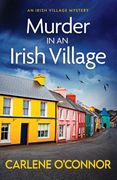 Murder in an Irish Village: A Gripping Cosy Village Mystery: 1 (an Irish Village Mystery) (en Inglés)