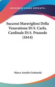 Successi Maravigliosi Della Veneratione Di S. Carlo, Cardinale Di S. Prassede (1614) (en Italiano)