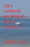 LES 4 JUMEAUX MALÉFIQUE et les 2 orphelin v1 (en Francés)
