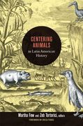 centering animals in latin american history: writing animals into latin american history (en Inglés)