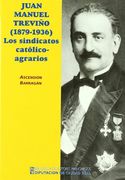 Don Juan Manuel Treviño, v Marqués de Casa Treviño Gotor (1879-1936): Los Sindicatos Católico-Agrarios (in Spanish)