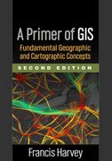 A Primer of GIS: Fundamental Geographic and Cartographic Concepts (en Inglés)
