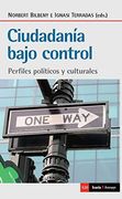 Ciudadanía bajo control. Perfiles políticos y culturales