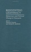 reinventing legitimacy: democracy and political change in venezuela