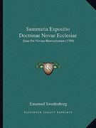 Summaria Expositio Doctrinae Novae Ecclesiae: Quae Per Novam Hierosolymam (1769) (in Latin)