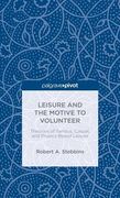 Leisure and the Motive to Volunteer: Theories of Serious, Casual, and Project-Based Leisure (en Inglés)