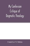 My Confession; Critique of Dogmatic Theology