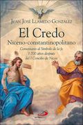 El Credo Niceno-Constantinopolitano: Comentario al Símbolo de la fe 1. 700 Años Después del i Concilio de Nicea (in Spanish)