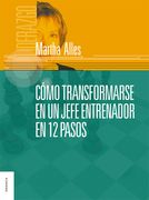 Como Transformarse en un Jefe Entrenador en 12 Pasos (in Spanish)