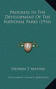 progress in the development of the national parks (1916)