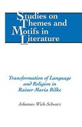 Transformation of Language and Religion in Rainer Maria Rilke (en Inglés)