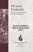 Human Families: Identities, Relationships, and Responsibilities (66) (College Theology Society) 