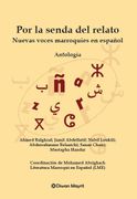 Por la Senda del Relato. Nuevas Voces Marroquíes en Español: Antología