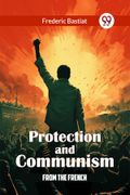 Protection and Communism From the French (en Inglés)
