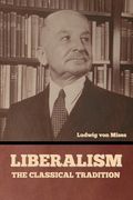 Liberalism: The Classical Tradition (en Inglés)
