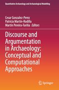 Discourse and Argumentation in Archaeology: Conceptual and Computational Approaches (Quantitative Archaeology and Archaeological Modelling) (en Inglés)