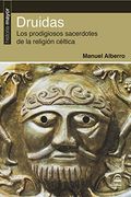 Druidas. Los Prodigiosos Sacerdotes de la Religión Céltica (in Spanish)