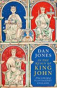 In the Reign of King John: A Year in the Life of Plantagenet England (en Inglés)